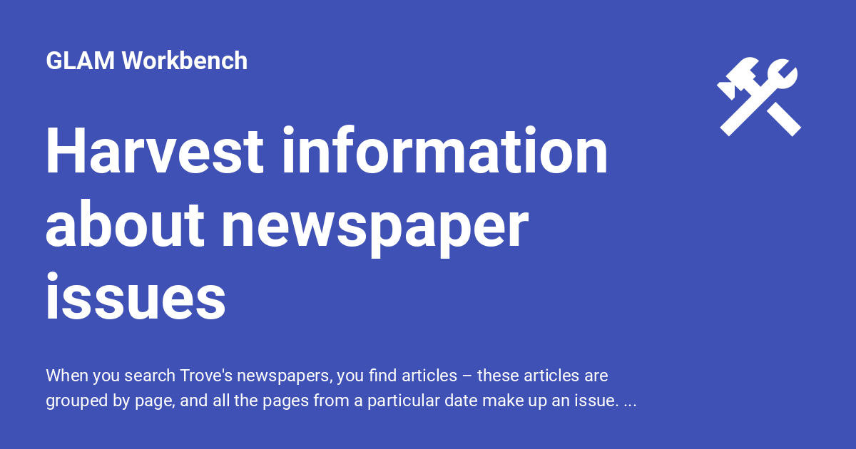 Harvest information about newspaper issues GLAM Workbench